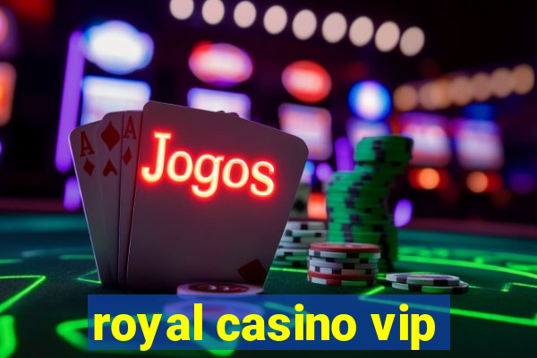 royal casino vip